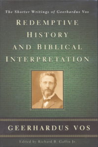 Redemptive History & Biblical Interpretation, Geerhardus Vos